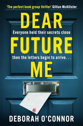 Dear Future Me: A slow-burn, captivating thriller of long buried secrets just waiting to be revealed . . .