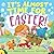 It's Almost Time for . . . Easter!