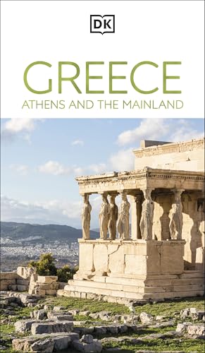 DK Greece, Athens and the Mainland: Must-See Sights. Culture & History. Detailed Maps & Tours. Area-by-Area Guide. by Dk Travel