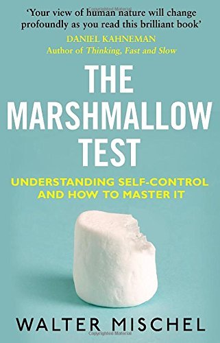 The Marshmallow Test: Understanding Self-control and How To Master It