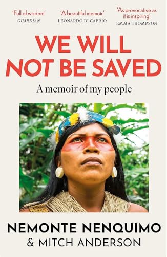 We Will Not Be Saved by Nemonte Nenquimo