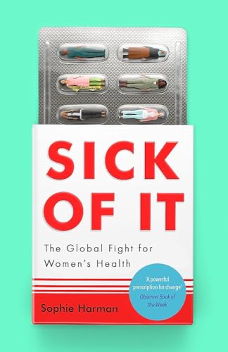Sick of It: The Global Fight for Womens Health