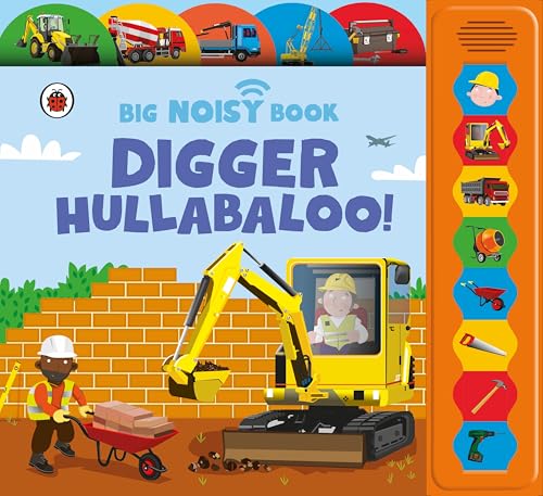 Digger Hullabaloo! Ladybird Big Noisy Book: A Ladybird Noisy Book by Ganeri Anita