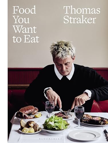 Bloomsbury Food You Want to Eat The instant Sunday Times bestseller. by Thomas Straker