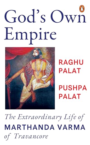 God's Own Empire: The Extraordinary Life of Marthanda Varma of Travancore