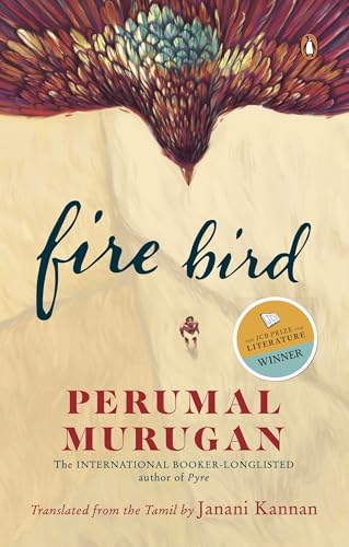 Fire Bird: Winner of the JCB Prize for Literature 2023 by Janani Kannan (tr.) Perumal Murugan