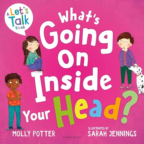 Bloomsbury Education Whats Going On Inside Your Head? A Lets Talk picture book to start conversations with your child about positive mental health.