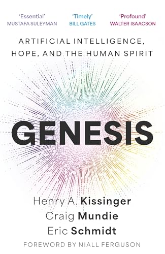 Genesis: Artificial Intelligence, Hope, and the Human Spirit
