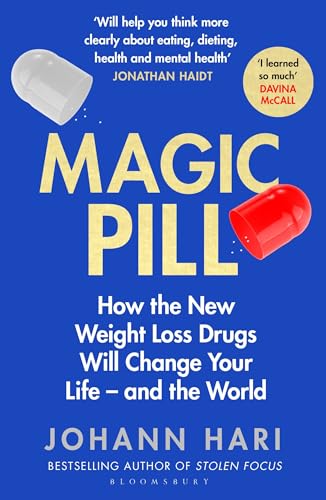 Bloomsbury Magic Pill How the New Weight Loss Drugs Will Change Your Life and the World.