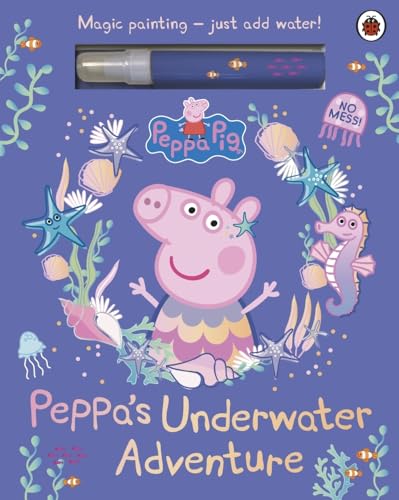 Ladybird Peppa Pig Peppas Underwater Adventure A Magic Painting Book.