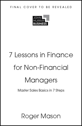 7 Lessons in Finance for Non-Financial Managers: Finance Basics in 7 Steps
