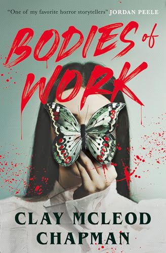 Bodies of Work by Clay Mcleod Chapman