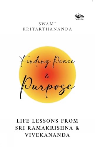 Finding Peace and Purpose: Life lessons from Sri Ramakrishna and Vivekananda