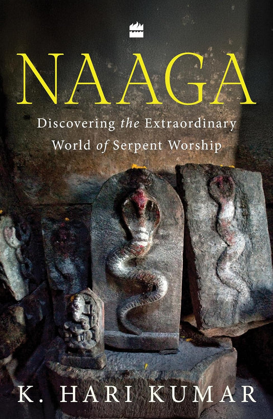 Naaga - Discovering the Extraordinary World of Serpent Worship