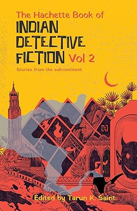 The Hachette Book of Indian Detective Fiction Volume 2: Stories from the subcontinent