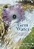 Gem Water: How to Prepare and Use More than 130 Crystal Waters for Therapeutic Treatments