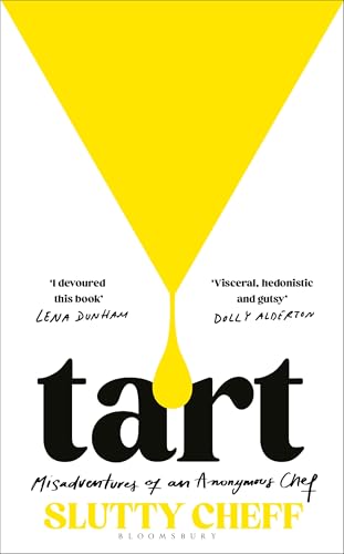 Tart: Misadventures of an Anonymous Chef by Slutty Cheff