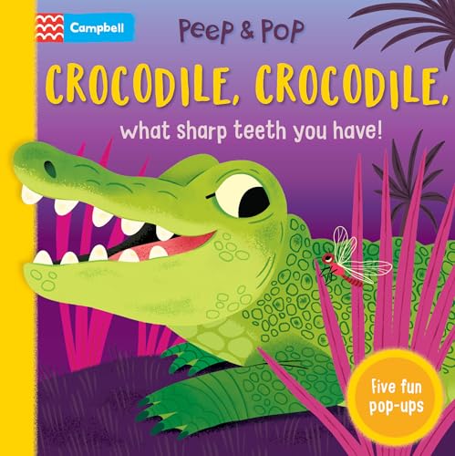 Crocodile, Crocodile, What Sharp Teeth You Have!: With Five Fun Pop-ups! by Campbell Books