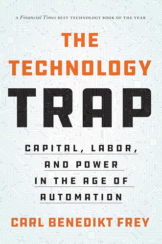 The Technology Trap: Capital, Labor, and Power in the Age of Automation