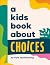 A Kids Book About Choices by Kyle Quilausing