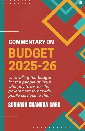 Commentary on Budget 2025-26 by Subhash Chandra Garg | Govt Expenditure, Taxation & Economy Analysis | For Exams 2025 UPSC, NABARD, JAIIB, RBI, SEBI & All Competitive Exams | Indian Economy
