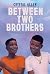Between Two Brothers: An Uplifting Middle Grade Story About Family Bonds and Forgiveness for Kids