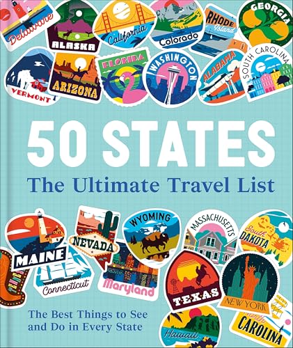 50 States The Ultimate Travel List: The Best Things to See and Do in Every State by Dk Travel