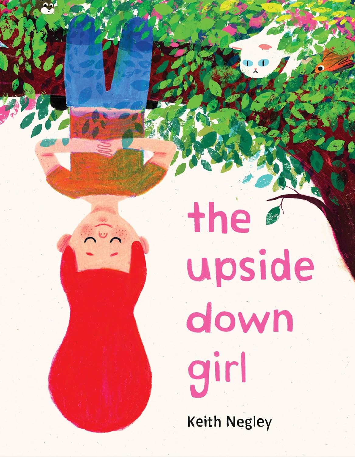 The Upside Down Girl: A Cheeky Story about the Joy of Marching to Your Own Kazoo for children by Keith Negley