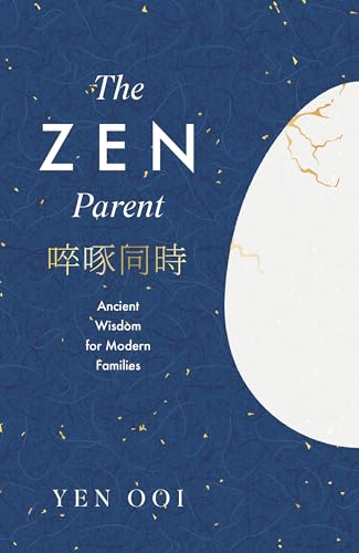 The Zen Parent: Ancient Wisdom for Modern Families