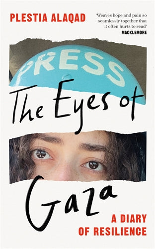 The Eyes of Gaza: A Diary of Resilience by Plestia Alaqad