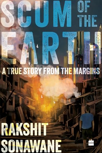 Scum of the Earth: A True Story from the Margins
