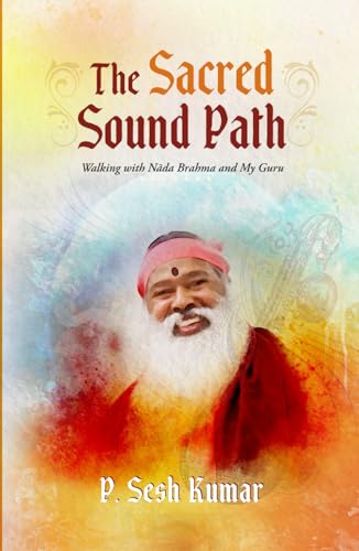 The Sacred Sound Path: Walking with Nāda Brahma and My Guru