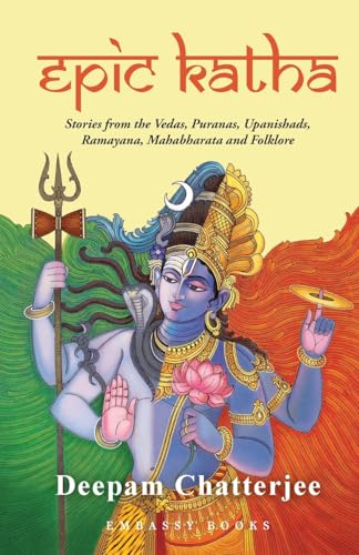 Epic Katha: Stories from the Vedas, Puranas, Upanishads, Ramayana, Mahabharata and Folklore