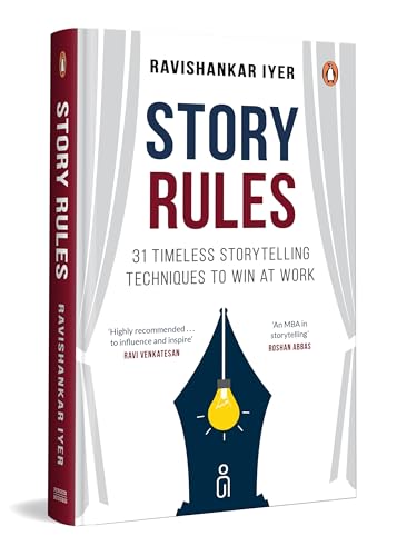 Story Rules: 31 Timeless Storytelling Techniques to Win at Work