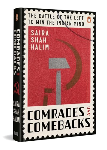 Comrades and Comebacks: The Battle of the Left to Win the Indian Mind