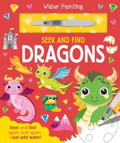 Seek and Find Dragons: A reusable water painting activity book for children aged 3-5 by Georgie Taylor