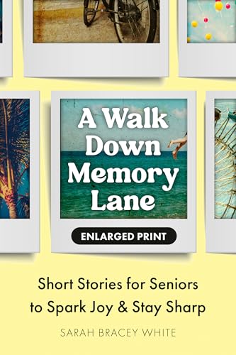 A Walk Down Memory Lane: Short Stories for Seniors to Spark Joy and Stay Sharp