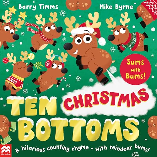 Ten Christmas Bottoms: A hilarious counting rhyme – with reindeer bums! by Mike Byrne Barry Timms