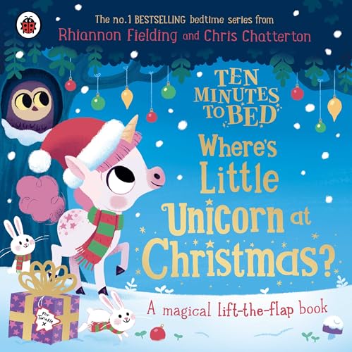 Ten Minutes to Bed: Wheres Little Unicorn at Christmas?: A magical lift-the-flap book