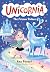 Unicornia: The Frozen Palace: The bestselling illustrated magical unicorn series for kids aged 5-8, the perfect stocking filler or festive gift by Ana Punset