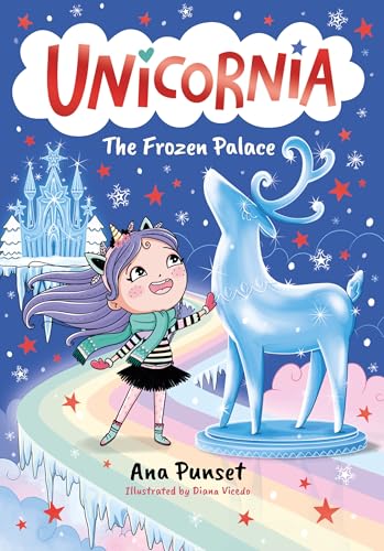 Unicornia: The Frozen Palace: The bestselling illustrated magical unicorn series for kids aged 5-8, the perfect stocking filler or festive gift by Ana Punset