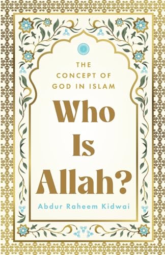 Who Is Allah?: The Concept of God in Islam