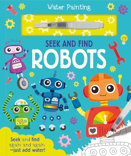 Seek and Find Robots: A reusable water painting activity book for children aged 3-5 by Georgie Taylor