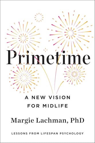 Primetime: A New Vision for Midlife by Margie Lachman