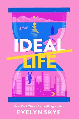 Ideal Life: A Novel by Evelyn Skye