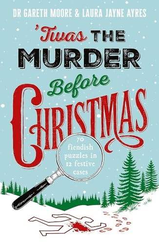 Twas the Murder Before Christmas: Over 70 Fiendish, Fun and Festive Puzzles