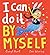 I Can Do It By Myself!