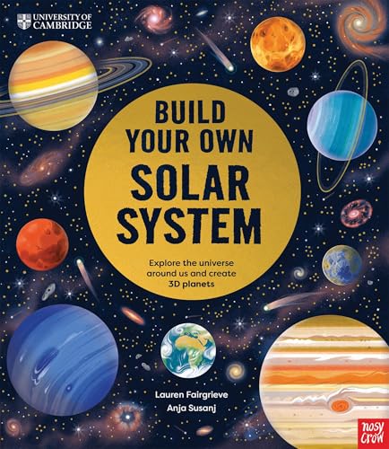 Nosy Crow University of Cambridge Build Your Own Solar System.