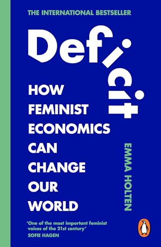 Deficit: How Feminist Economics Can Change Our World