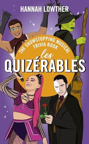 Les Quizérables: The Showstopping Musical Trivia Book